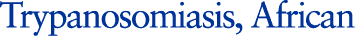 Trypanosomiasis, African