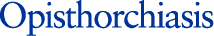 Opisthorchiasis