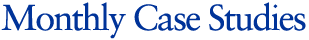Monthly Case Studies